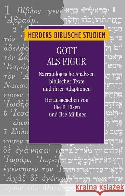 Gott ALS Figur: Narratologische Analysen Biblischer Texte Und Ihrer Adaptionen Eisen, Ute E. 9783451315800 Herder, Freiburg - książka