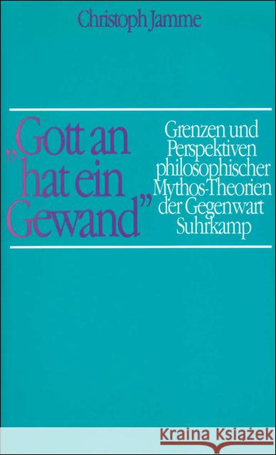 'Gott an hat ein Gewand' : Grenzen und Perspektiven philosophischer Mythos-Theorien der Gegenwart Jamme, Christoph 9783518580950 Suhrkamp - książka