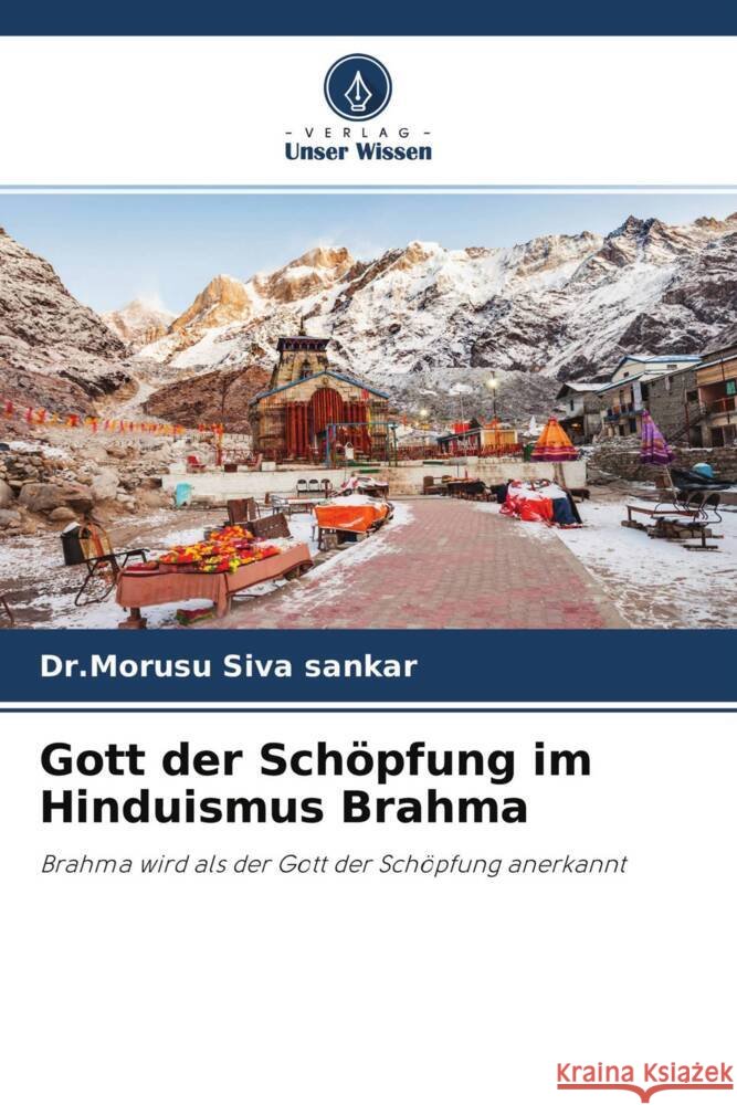 Gott der Schöpfung im Hinduismus Brahma Siva sankar, Dr.Morusu 9786204270685 Verlag Unser Wissen - książka