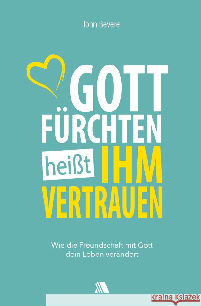 Gott fürchten heißt ihm vertrauen Bevere, John 9783954590483 Asaph Verlag - książka