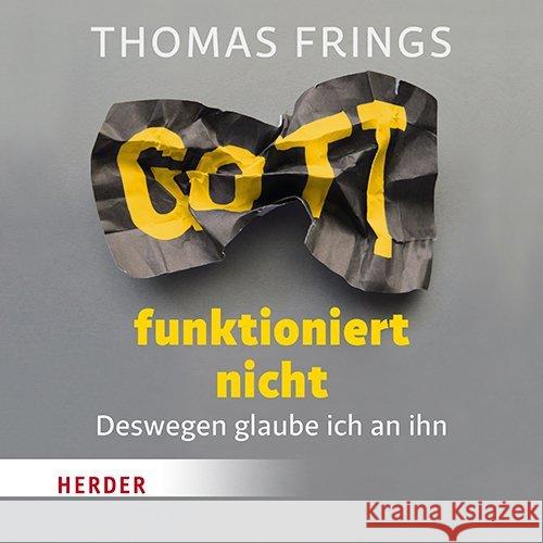 Gott funktioniert nicht, 2 Audio-CDs : Deswegen glaube ich an ihn, Lesung Frings, Thomas 9783451352591 Herder, Freiburg - książka