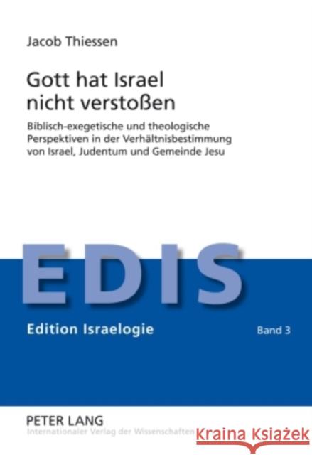 Gott Hat Israel Nicht Verstoßen: Biblisch-Exegetische Und Theologische Perspektiven in Der Verhaeltnisbestimmung Von Israel, Judentum Und Gemeinde Jes Schwarz, Berthold 9783631598634 Lang, Peter, Gmbh, Internationaler Verlag Der - książka