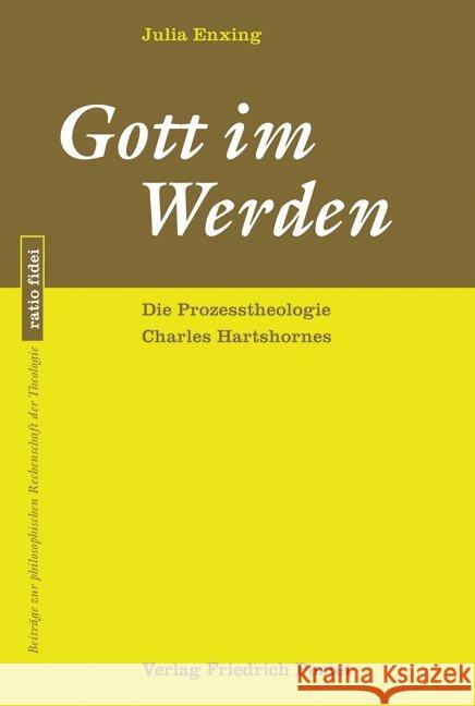 Gott im Werden : Die Prozesstheologie Charles Hartshornes Enxing, Julia 9783791724959 Pustet, Regensburg - książka