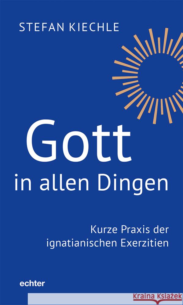 Gott in allen Dingen Kiechle, Stefan 9783429059828 Echter - książka