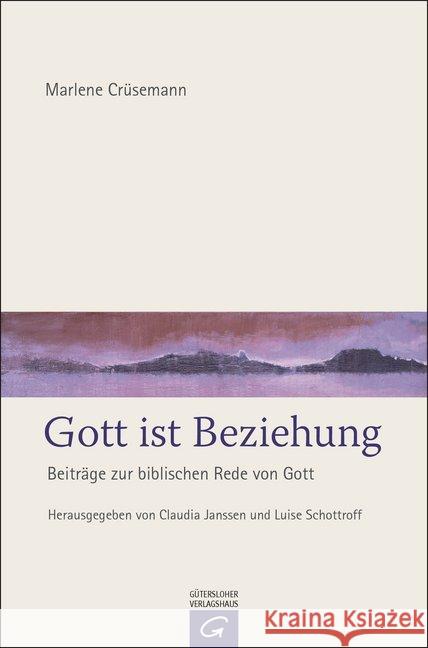 Gott ist Beziehung : Beiträge zur biblischen Rede von Gott Crüsemann, Marlene 9783579081748 Gütersloher Verlagshaus - książka