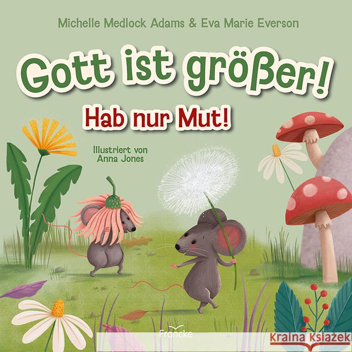 Gott ist größer! Hab nur Mut! Medlock Adams, Michelle, Everson, Eva Marie 9783963623974 Francke-Buch - książka