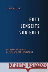 Gott Jenseits Von Gott: Pladoyer Fur Einen Kritischen Panentheismus Klaus Muller 9783402247037 Aschendorff Verlag - książka