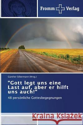 Gott legt uns eine Last auf, aber er hilft uns auch! Silbermann, Günther 9783841604842 Fromm Verlag - książka