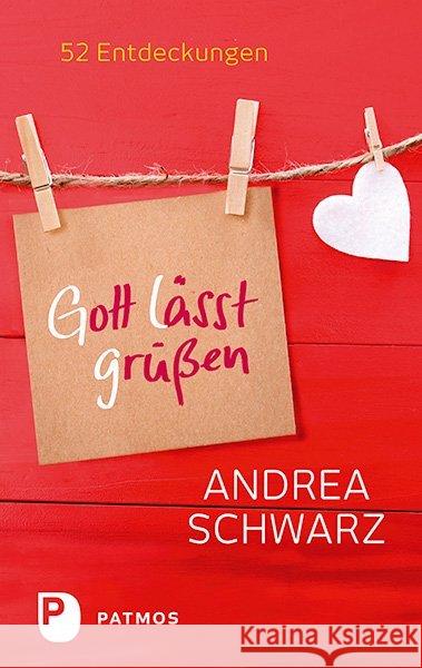 Gott lässt grüßen : 52 Entdeckungen Schwarz, Andrea 9783843607094 Patmos Verlag - książka