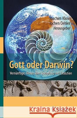 Gott Oder Darwin?: Vernünftiges Reden Über Schöpfung Und Evolution Klose, Joachim 9783540779353 Springer, Berlin - książka