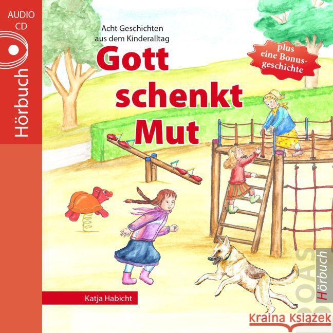 Gott schenkt Mut, Audio-CD : Geschichten aus dem Kinderalltag. Lesung Habicht, Katja 9783942258647 BOAS-Verlag - książka