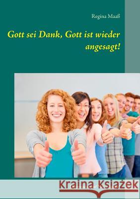 Gott sei Dank, Gott ist wieder angesagt!: Depressionen? Nein danke! Maaß, Regina 9783732297153 Books on Demand - książka