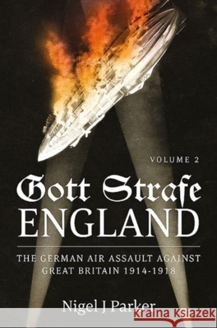 Gott Strafe England: The German Air Assault Against Great Britain 1914-1918 Volume 2 Nigel Parker 9781910294512 Helion & Company - książka