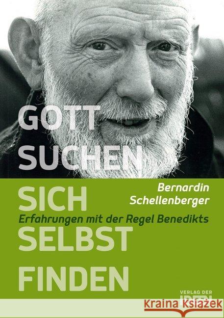 Gott suchen - sich selbst finden : Erfahrungen mit der Regel Benedikts Schellenberger, Bernardin 9783942006217 Verlag der Ideen - książka