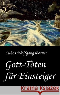 Gott-Töten für Einsteiger: Eine Göttliche Komödie im Smart Home Börner, Lukas Wolfgang 9783347020696 Tredition Gmbh - książka