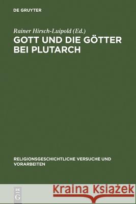 Gott Und Die Götter Bei Plutarch: Götterbilder - Gottesbilder - Weltbilder Hirsch-Luipold, Rainer 9783110184792 Walter de Gruyter - książka