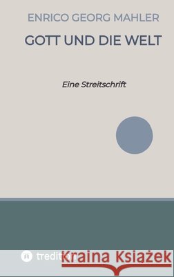 Gott und die Welt Mahler, Enrico Georg 9783384811028 tredition - książka