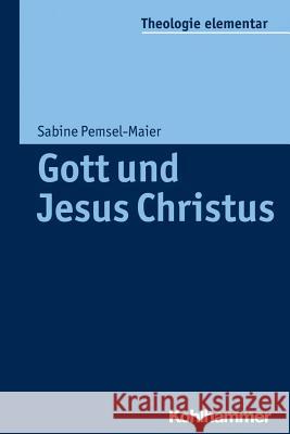 Gott Und Jesus Christus: Orientierungswissen Christologie Pemsel-Maier, Sabine 9783170234147 Kohlhammer - książka