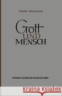 Gott Und Mensch: Vorträge Und Aufsätze Zur Vergleichenden Religionswissenschaft Mensching, Gustav 9783663010524 Vieweg+teubner Verlag - książka