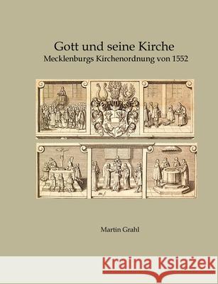 Gott und seine Kirche: Mecklenburgs Kirchenordnung von 1552 Martin Grahl 9783384270412 Tredition Gmbh - książka