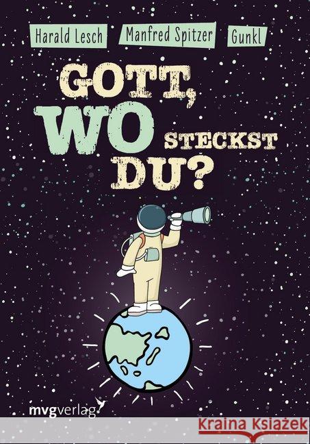 Gott, wo steckst du? Spitzer, Manfred; Gunkl; Lesch, Harald 9783747401101 mvg Verlag - książka