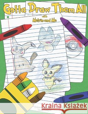 Gotta Draw Them All: With Melvin and Me Shawn Durington   9798367615548 Independently Published - książka