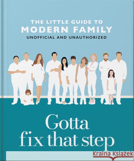 Gotta Fix That Step: The Little Guide to Modern Family OH 9781035422944 Oh - książka