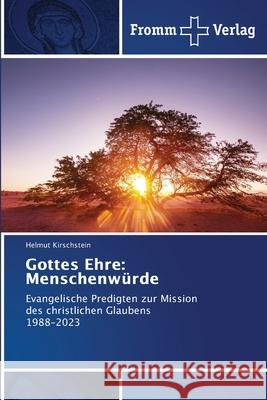 Gottes Ehre: Menschenwürde Kirschstein, Helmut 9786209296208 Fromm Verlag - książka
