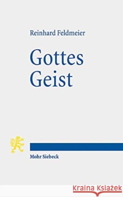 Gottes Geist: Die Biblische Rede Vom Geist Im Kontext Der Antiken Welt Feldmeier, Reinhard 9783161596261 Mohr Siebeck - książka