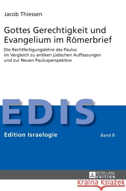 Gottes Gerechtigkeit Und Evangelium Im Roemerbrief: Die Rechtfertigungslehre Des Paulus Im Vergleich Zu Antiken Juedischen Auffassungen Und Zur Neuen Schwarz, Berthold 9783631650837 Peter Lang Gmbh, Internationaler Verlag Der W - książka