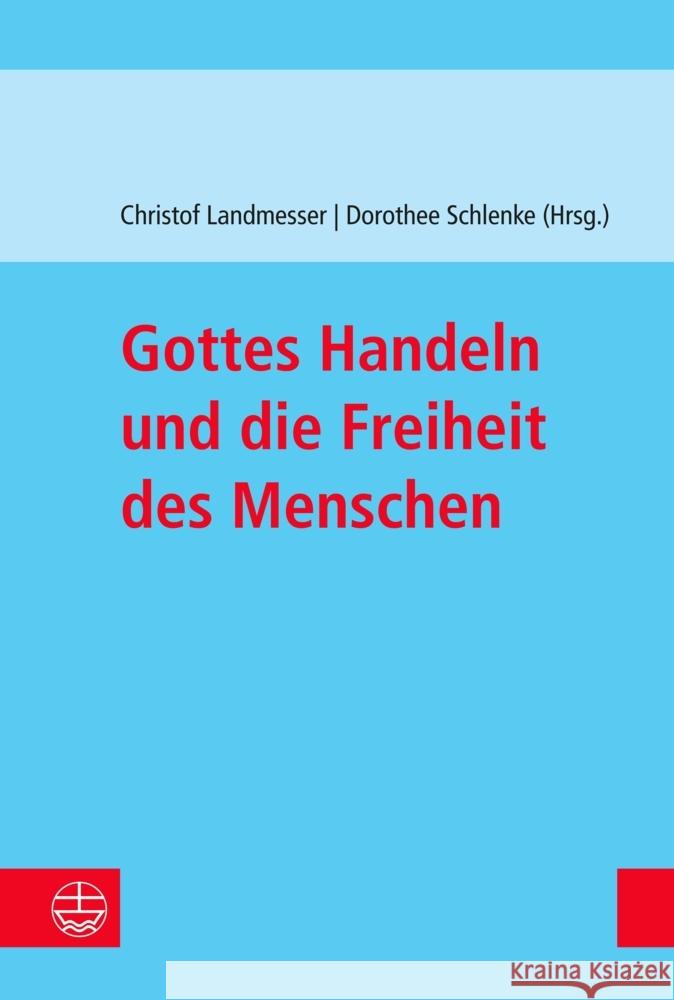 Gottes Handeln und die Freiheit des Menschen Landmesser, Christof 9783374074297 Evangelische Verlagsanstalt - książka