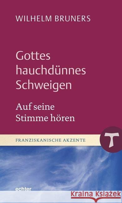 Gottes hauchdünnes Schweigen : Auf seine Stimme hören Bruners, Wilhelm 9783429053802 Echter - książka