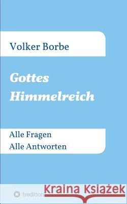 Gottes Himmelreich Borbe, Volker 9783734520679 Tredition Gmbh - książka