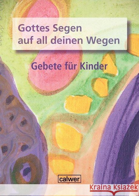 Gottes Segen auf all deinen Wegen : Gebete für Kinder Zeeh-Silva, Brigitte 9783766843678 Calwer - książka