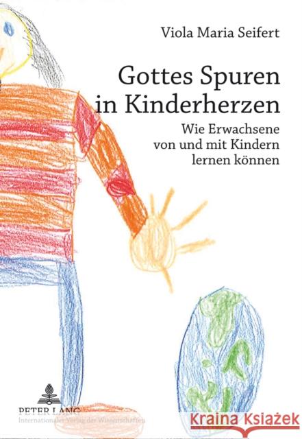 Gottes Spuren in Kinderherzen: Wie Erwachsene Von Und Mit Kindern Lernen Koennen Seifert, Viola Maria 9783631639313 Lang, Peter, Gmbh, Internationaler Verlag Der - książka