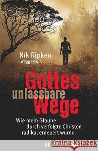 Gottes unfassbare Wege : Wie mein Glaube durch verfolgte Christen radikal erneuert wurde Ripken, Nik; Lewis, Gregg 9783765542046 Brunnen-Verlag, Gießen - książka