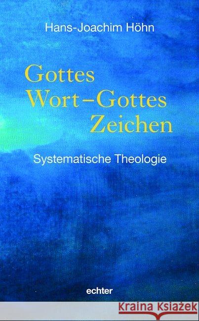 Gottes Wort - Gottes Zeichen : Systematische Theologie Höhn, Hans-Joachim 9783429054953 Echter - książka