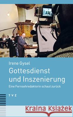 Gottesdienst und Inszenierung Gysel, Irene 9783290185336 TVZ Theologischer Verlag - książka