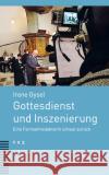 Gottesdienst und Inszenierung Gysel, Irene 9783290185336 TVZ Theologischer Verlag