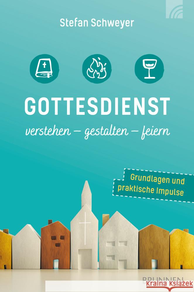Gottesdienst verstehen - gestalten - feiern Schweyer, Stefan 9783765521249 Brunnen-Verlag, Gießen - książka