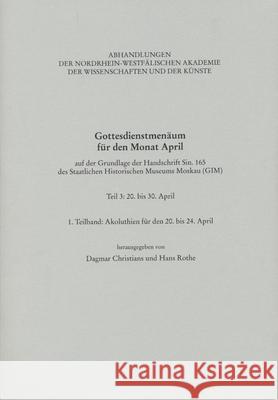 Gottesdienstmenäum Für Den Monat April, Teil 3: 1. Teilband: Akoluthien Für Den 20.-24. April: Auf Der Grundlage Der Handschrift Sin. 165 Des Staatlic Rothe, Hans 9783506781246 Brill Schoningh - książka