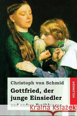 Gottfried, der junge Einsiedler: und andere Erzählungen Von Schmid, Christoph 9781543266528 Createspace Independent Publishing Platform - książka