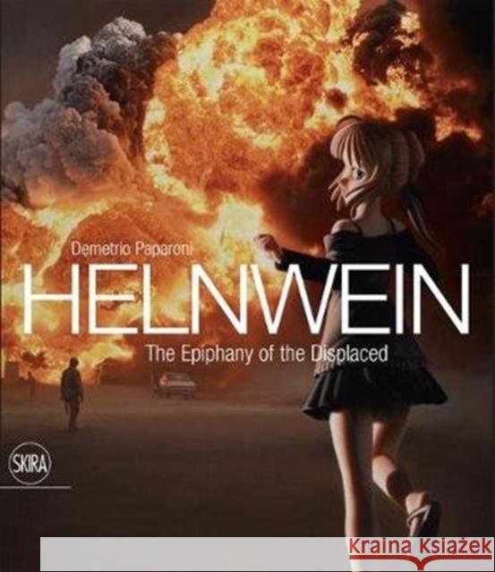 Gottfried Helnwein: The Epiphany of the Displaced Gottfried Helnwein Sean Penn Demetrio Paparoni 9788857239897 Skira Editore - książka