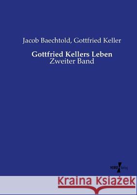 Gottfried Kellers Leben: Zweiter Band Jacob Baechtold, Gottfried Keller 9783737219181 Vero Verlag - książka