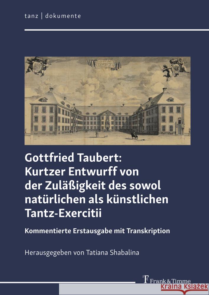 Gottfried Taubert: Kurtzer Entwurff von der Zuläßigkeit des sowol natürlichen als künstlichen Tantz-Exercitii Taubert, Gottfried 9783732911158 Frank & Timme - książka