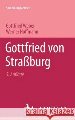 Gottfried von Strassburg Gottfried Weber, Werner Hoffmann 9783476150158 Springer-Verlag Berlin and Heidelberg GmbH &  - książka