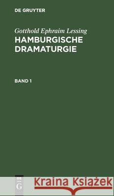 Gotthold Ephraim Lessing: Hamburgische Dramaturgie. Band 1 Gotthold Ephraim Lessing, No Contributor 9783112450758 De Gruyter - książka