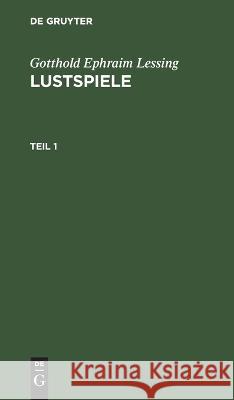 Gotthold Ephraim Lessing: Lustspiele. Teil 1 No Contributor 9783112625613 De Gruyter - książka