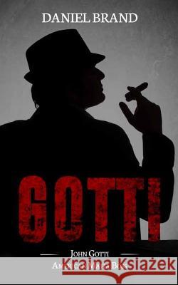 Gotti: John Gotti American Mafia Boss Daniel Brand 9780999382493 Tru Nobilis Publishing - książka