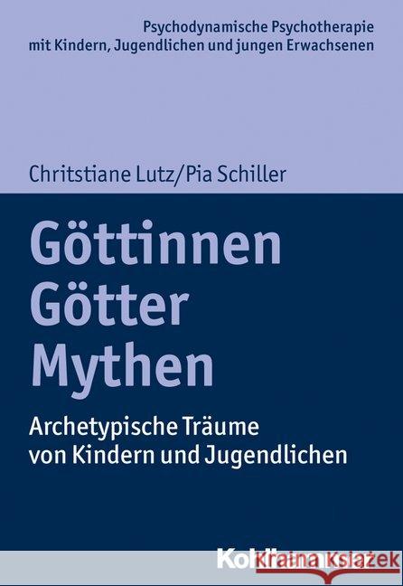 Gottinnen, Gotter, Mythen: Archetypische Traume Von Kindern Und Jugendlichen Lutz, Christiane 9783170379343 Kohlhammer - książka